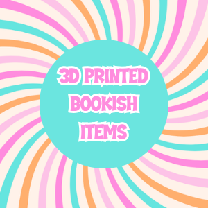 3D Printed Bookish Items